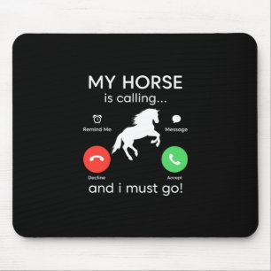 Equestrian Gift My Horse Is Calling Mouse Pad