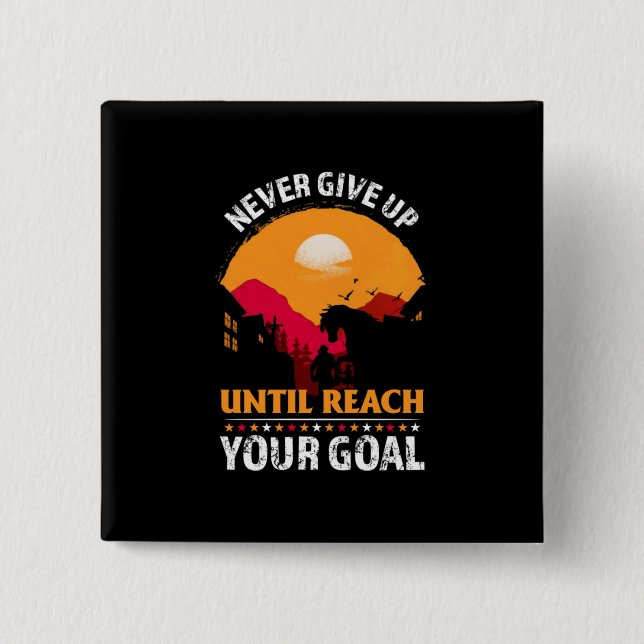 Equestrian Gift | Never Give Up Until Reach Button (Front)