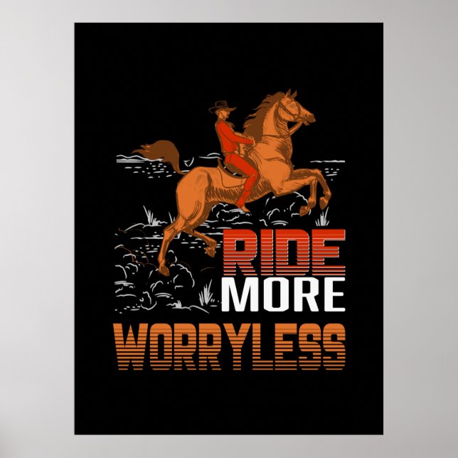 Equestrian Gift | Ride More Worryless Poster (Front)
