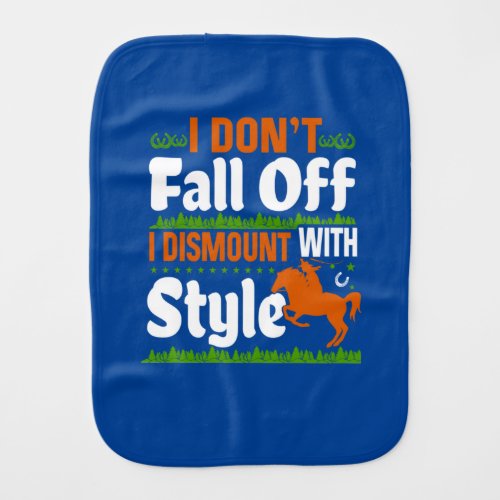 Equestrian I Do Not Fall Off I Dismount With Style Baby Burp Cloth