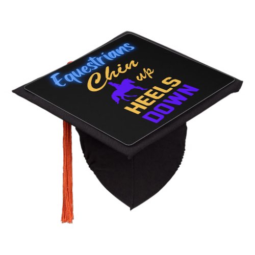 Equestrians Chin Up Heels Down in Blue Yellow      Graduation Cap Topper