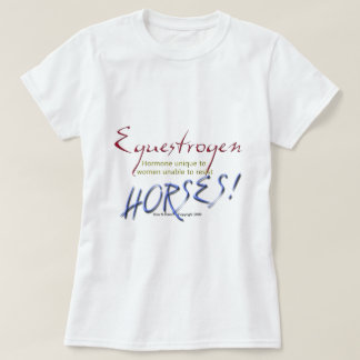 Equestrogen: funny Horse T-Shirt