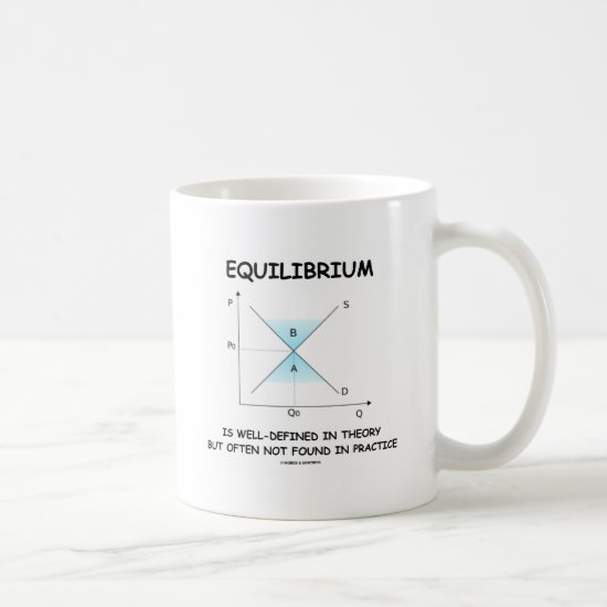 Equilibrium Is Well-Defined In Theory Not Often Coffee Mug