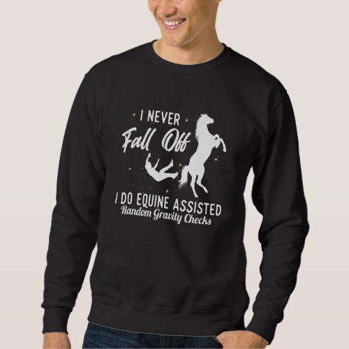 Equine Assisted Gravity Checks  Equestrian Horse R Sweatshirt