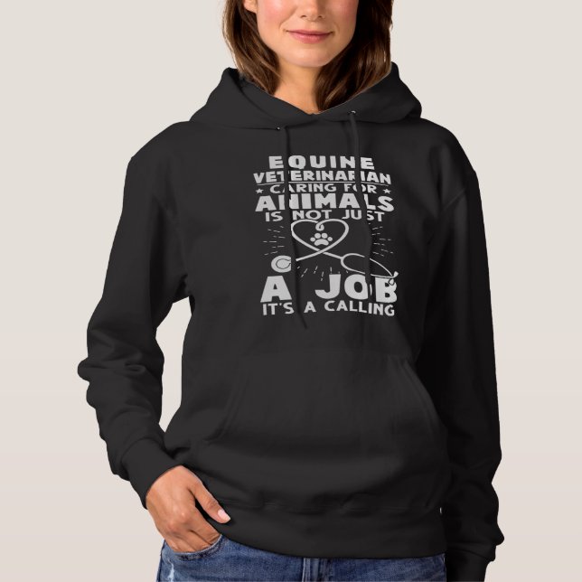 Equine Veterinarian Caring For Animals Not Just A  Hoodie (Front)