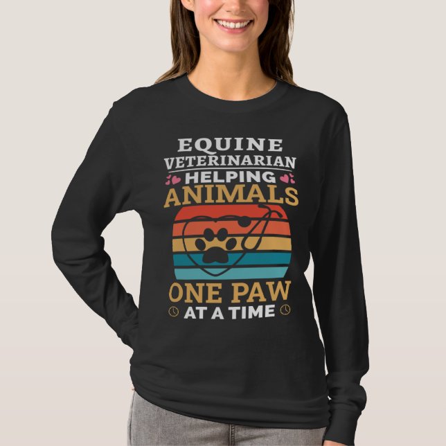 Equine Veterinarian Helping Animals One Paw At Tim T-Shirt (Front)