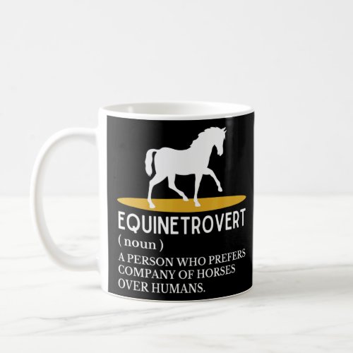 Equinetrovert  Horse Definition Saying Horse  1  Coffee Mug