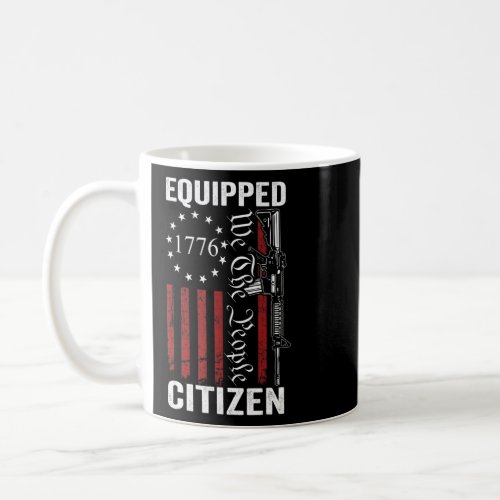 Equipped Citizen _ 2nd Amendment Pro Guns AR15 Gun Coffee Mug