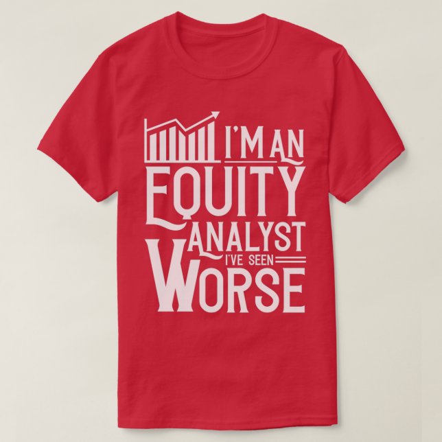 Equity Analyst Stock Analysis Trader Trading T-Shirt (Design Front)