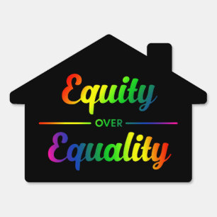 Equity Over Equality LGBT Sign