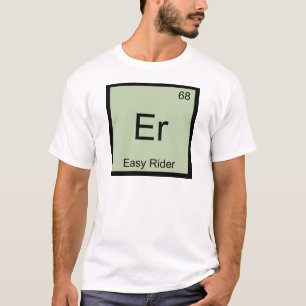 Er - Easy Rider Funny Chemistry Element Symbol Tee