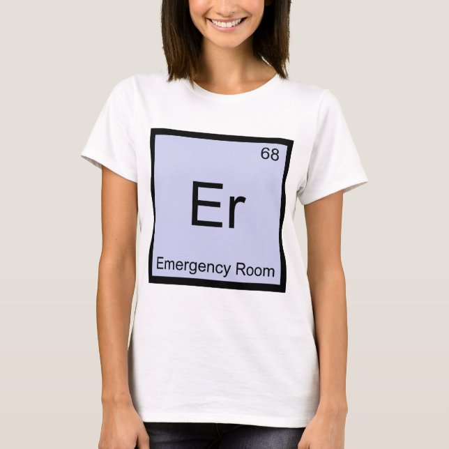 Er - Emergency Room Chemistry Element Symbol Tee (Front)