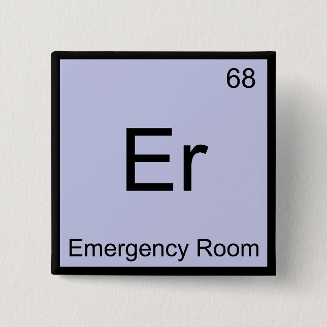 Er - Emergency Room Chemistry Element Symbol Tee Pinback Button (Front)