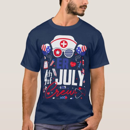 ER Nurse 4th of July Crew Independence Day Patriot T_Shirt