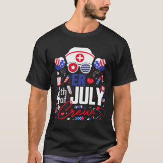 Er Nurse 4th Of July Crew Independence Day Patriot T-Shirt