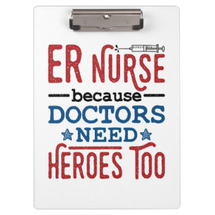 ER Nurse Because Doctors Need Heroes Too Clipboard