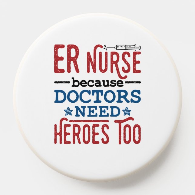 ER Nurse Because Doctors Need Heroes Too PopSocket (Popsocket)
