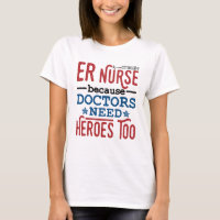 ER Nurse Because Doctors Need Heroes Too