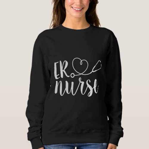 Er Nurse Cute Emergency Room Registered Nurse For  Sweatshirt