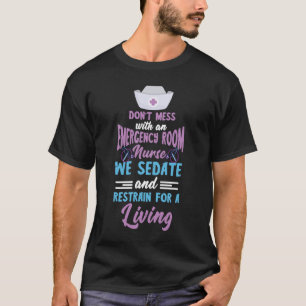 ER Nurse Don't Mess Emergency Room Nursing Medical T-Shirt