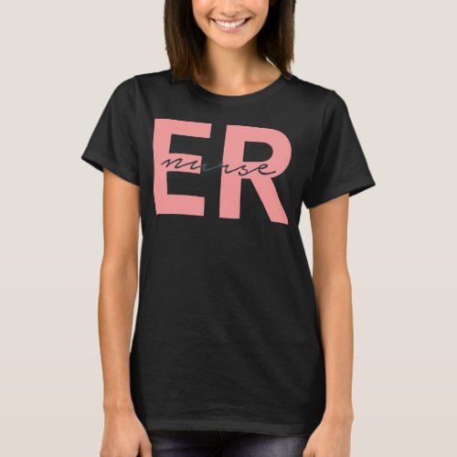 ER Nurse Emergency Room Registered Nurse  T_Shirt