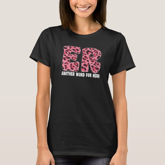 ER Nurse Leopard Nurse Life Emergency Room Nurse T-Shirt (Front)