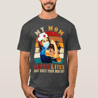 ER Nurse My Mom Saves Lives What Does Your Mom Do T-Shirt