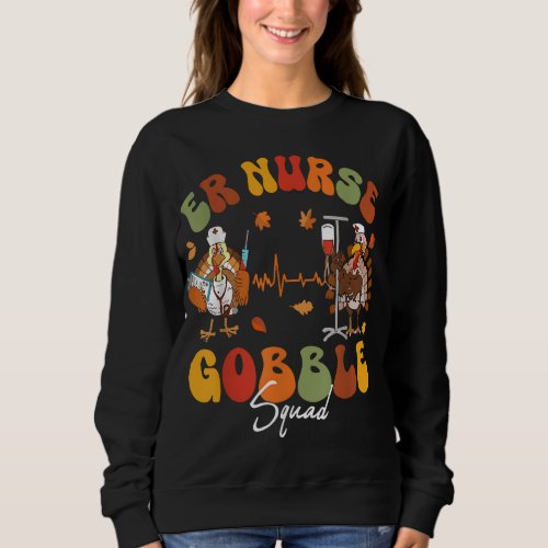 ER Nurse Turkey Gobble Squad ER Nurse Thanksgiving Sweatshirt