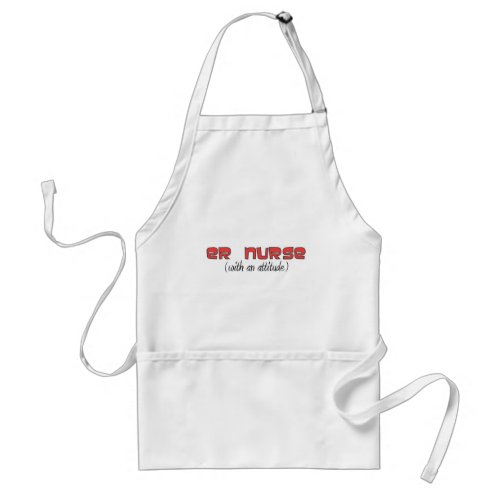 ER Nurse With An Attitude Adult Apron