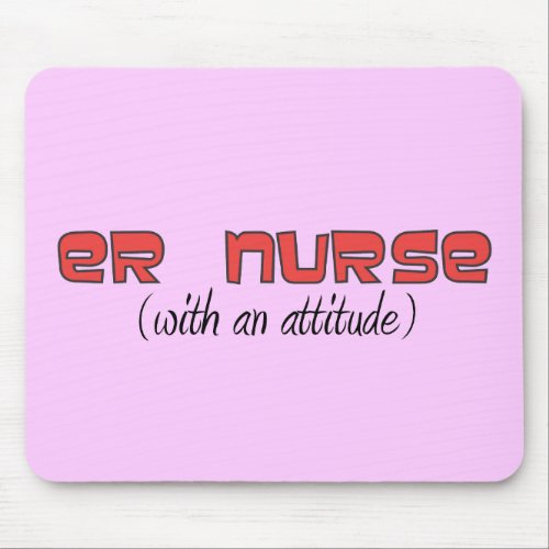 ER Nurse With An Attitude Mouse Pad