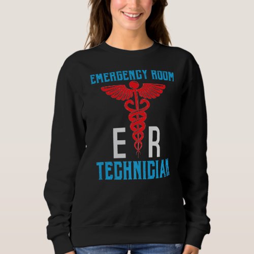 Er Tech Emergency Room Technologists Technician Nu Sweatshirt