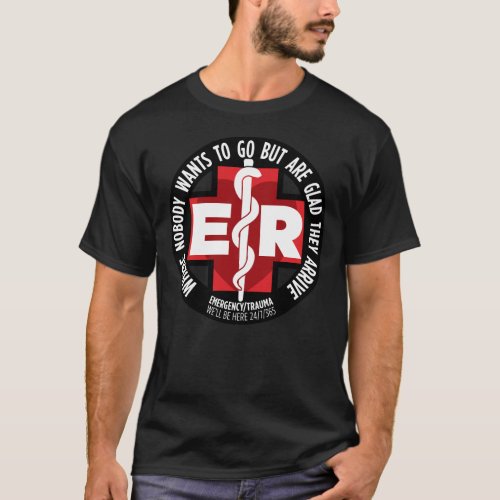 ER Where Your Always Glad You Came T_Shirt