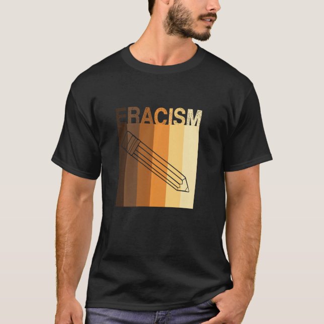 ERACISM Erase Racism anti-racism Racial Equality L T-Shirt (Front)
