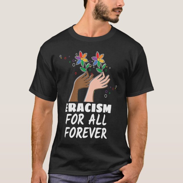 ERACISM FOR ALL FOREVER Erace Racism T-Shirt (Front)
