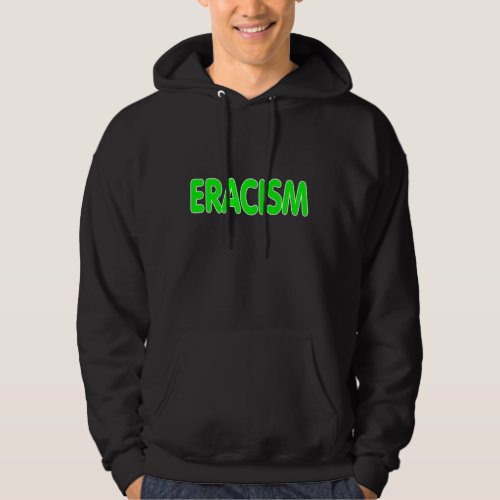 Eracism Hoodie