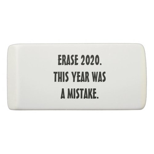 ERASE 2020 This Year was a Mistake Funny Eraser