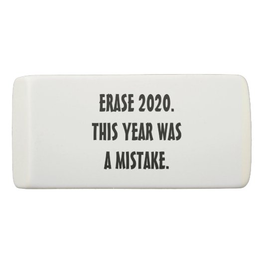 ERASE 2020. This Year was a Mistake Funny Eraser (Front)