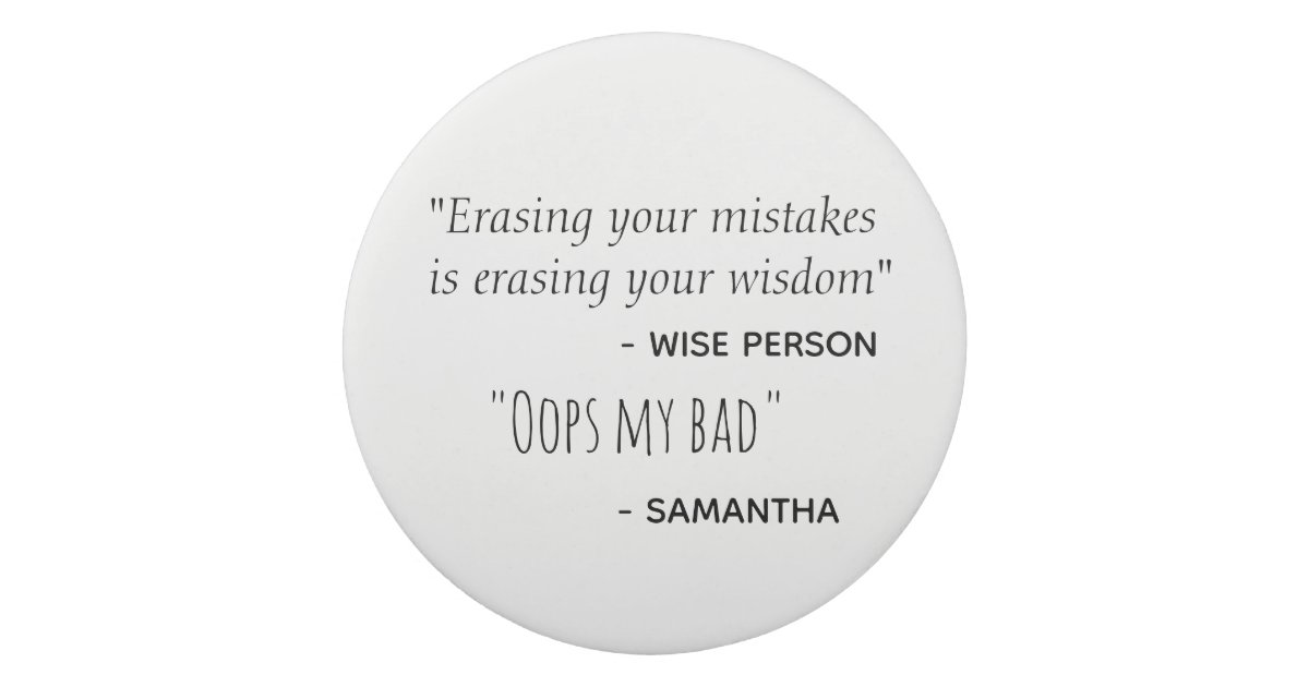 Erasing Mistakes Funny Quote Personalised Eraser Zazzle