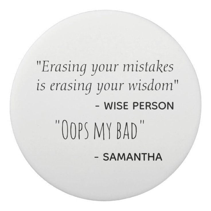 Erasing Mistakes Funny Quote Personalised Eraser Zazzle