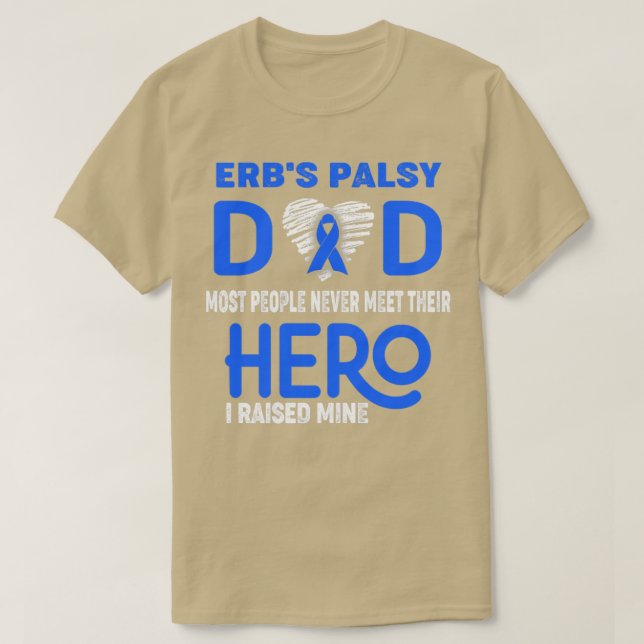 Erbs Palsy Dad Most People Never Meet Their Hero I T-Shirt (Design Front)