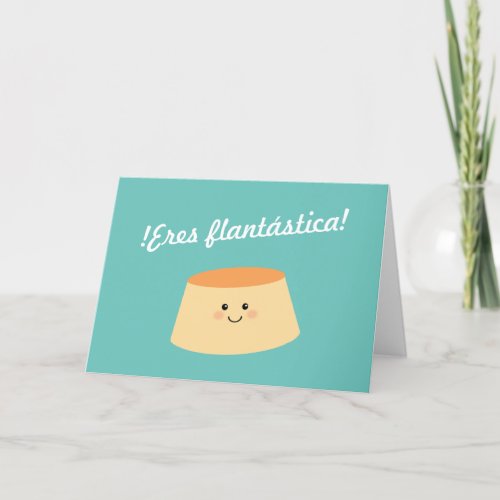 Eres flantstica pun thank you card Spanish