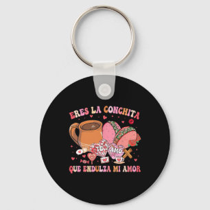Eres La Conchita Que Endulza Mi Amor Mexican Valen Keychain