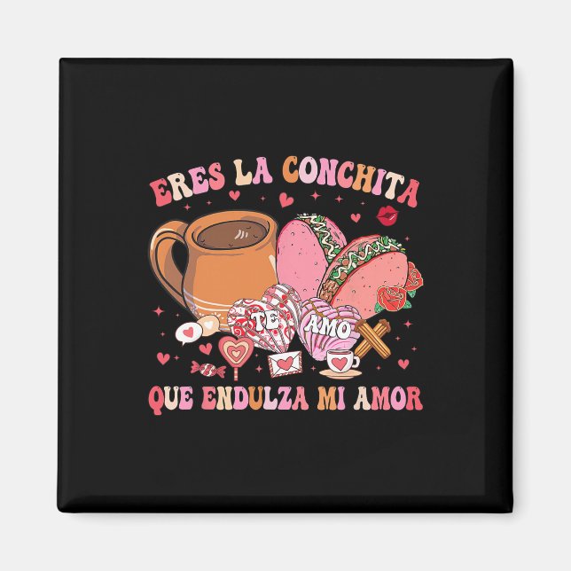 Eres La Conchita Que Endulza Mi Amor Mexican Valen Magnet (Front)