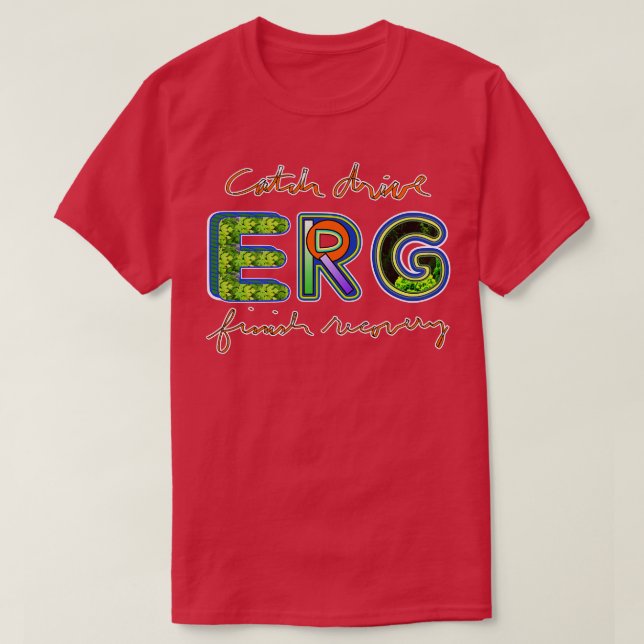 Erg Catch Drive Finish Recovery Rowing Machine T-Shirt (Design Front)