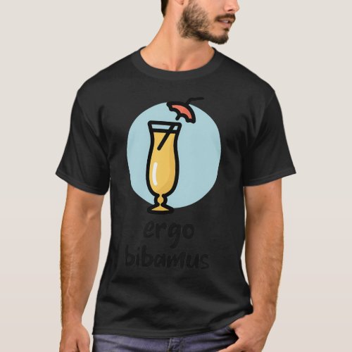 Ergo Bibamus Funny Latin Drinking Saying T_Shirt