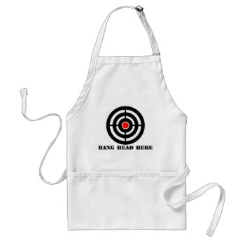 Ergonomic Stress Relief: Bang Head Here Adult Apron by disgruntled_genius at Zazzle