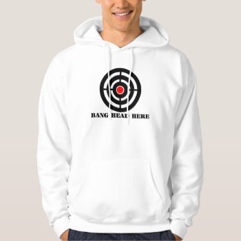 Ergonomic Stress Relief: Bang Head Here Hoodie by disgruntled_genius at Zazzle