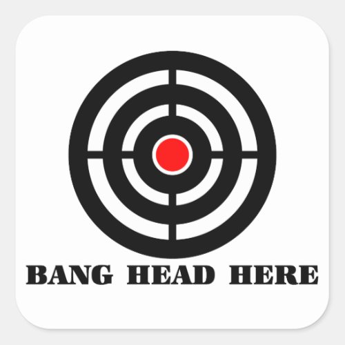 Ergonomic Stress Relief Bang Head Here Square Sticker