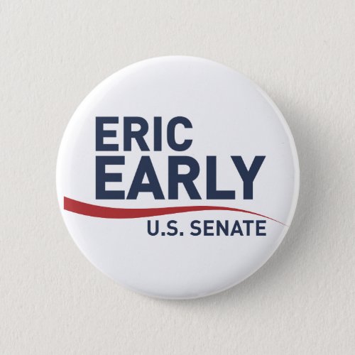 Eric Early for US Senate Button