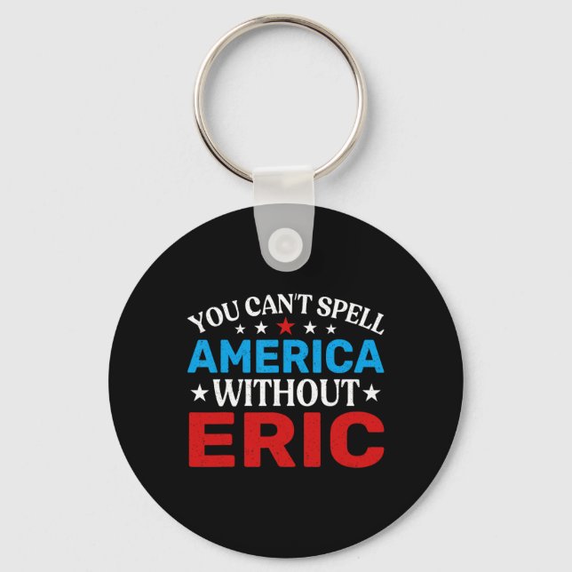 Eric Fourth Of July Patriotism Funny Eric 4th Of J Keychain (Front)